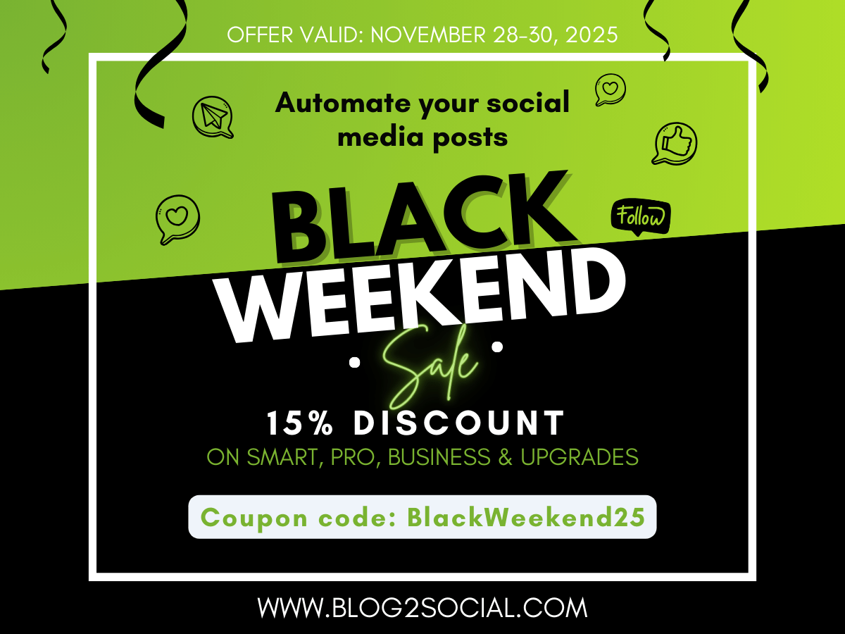 🚀 Black Weekend is here – Save 15 % on Blog2Social!
Simplify your social media workflow, schedule smarter, and boost your performance across all networks.
This weekend only!
blog2social.com