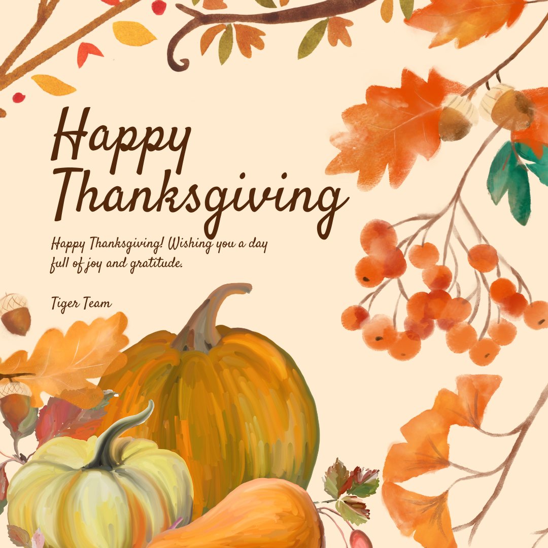 🦃 Happy Thanksgiving!
Warm wishes from the Tiger team. We’re grateful for our clients, partners, and the incredible community we work with every day. Wishing everyone a warm and joyful holiday with family and friends.

Tiger Team