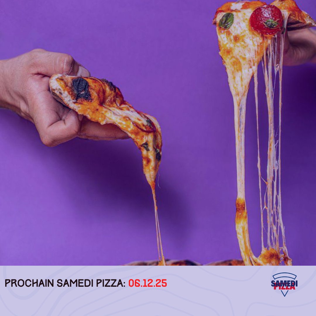 Prochain Samedi Pizza. 
06.12.25