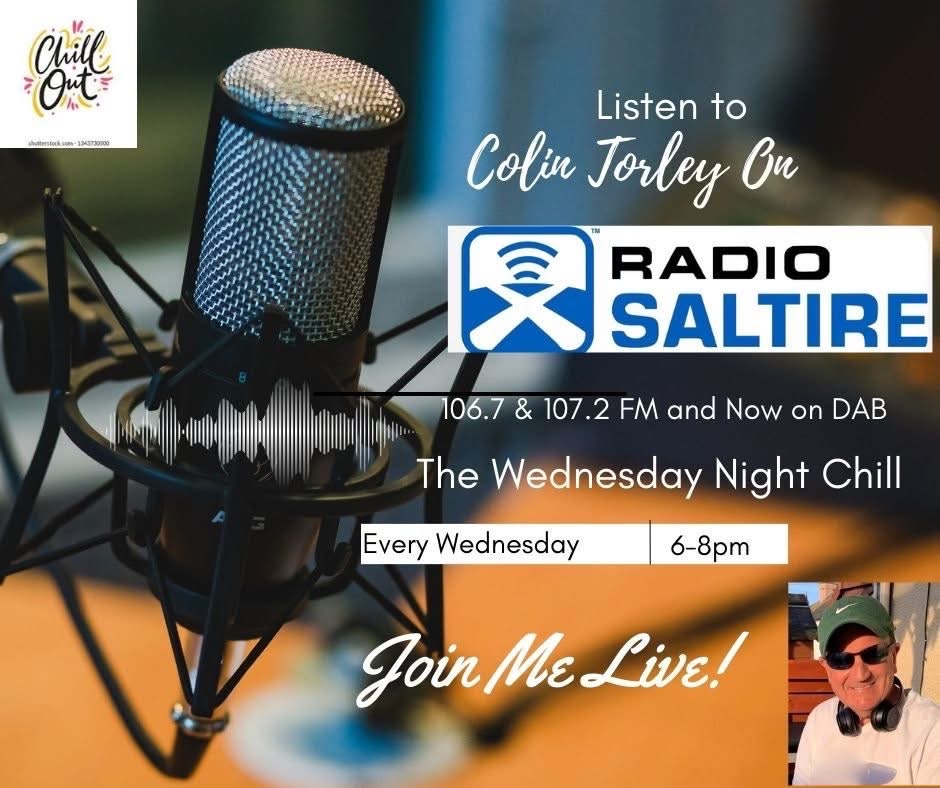 Join me tonight on <a href="/RadioSaltire/">Radio Saltire</a>, 6-8pm for The Wednesday Night Chill.  
Lots of great music, old and new, to keep you entertained for 2 hours.  
Online At radiosaltire.com
Free Radio Saltire App Using The Tune In App Or Smart Device And Smart Tv.   
Now On DAB Radio.