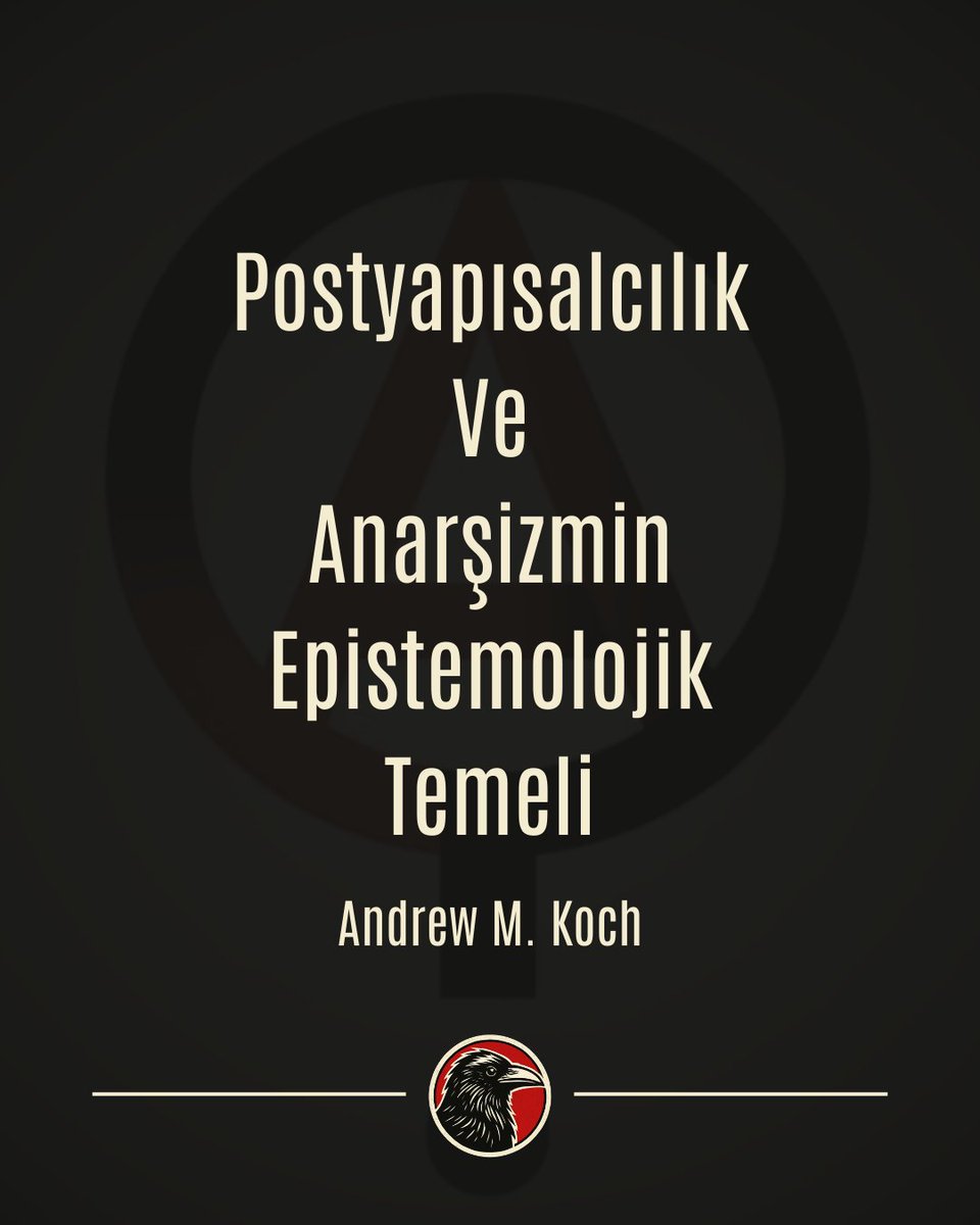 Andrew M. Koch tarafından yazılan ''Poststructuralism and the Epistemological Basis of Anarchism'' adlı yazının yoldaşımız kara tarafından çevrilmiş hali internet sitemize yüklenmiştir. Keyifli okumalar...