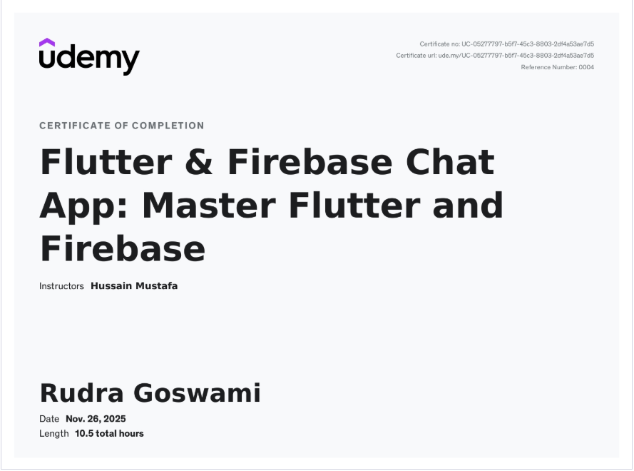 Rudra11goswami's tweet image. My course completion certificate for &quot;Flutter &amp;amp; Firebase Chat App: Master Flutter and Firebase&quot; ude.my/UC-05277797-b5… via @udemy