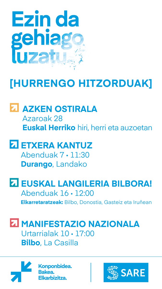 [HURRENGO HITZORDUAK] 

▶️ AZKEN OSTIRALA 
🗓 Azaroak 28 
📌Info + sare.eus/azken-ostirala

▶️ETXERA KANTUZ
🗓Abenduak 7 
📌Durango

▶️Euskal Langileria Bilbora
🗓Abenduak 16
📌Bilbo, Donostia, Gasteiz Iruñea 

▶️MANIFESTAZIO NAZIONALA
🗓Urtarrilak 10 
📌Bilbo