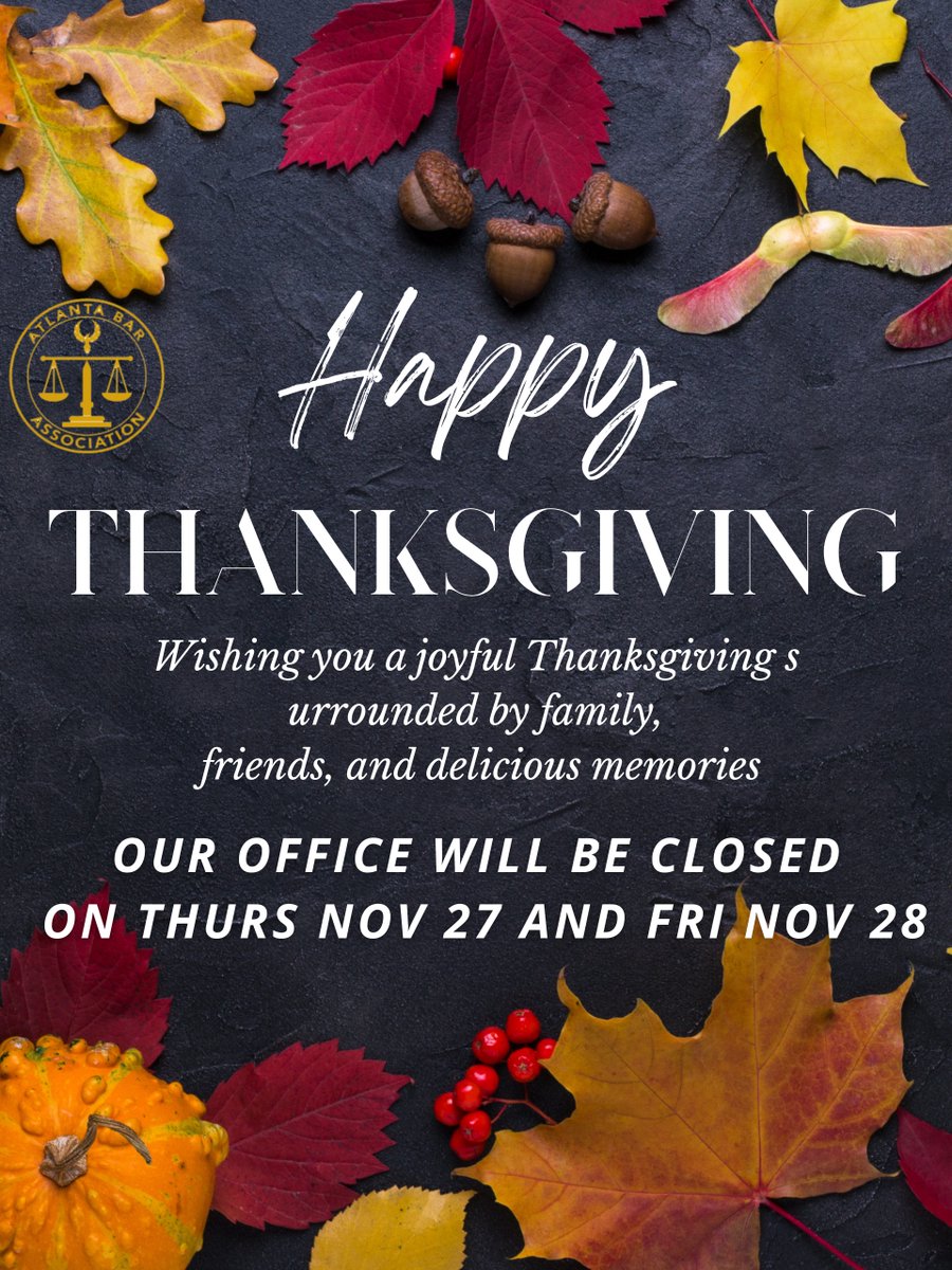 On behalf of the Atlanta Bar Association, we want to wish everyone a very Happy Thanksgiving. As we head into the holiday, we hope tomorrow brings you warmth, rest, and meaningful time with family and friends. 
Wishing you all a wonderful and safe Thanksgiving holiday!