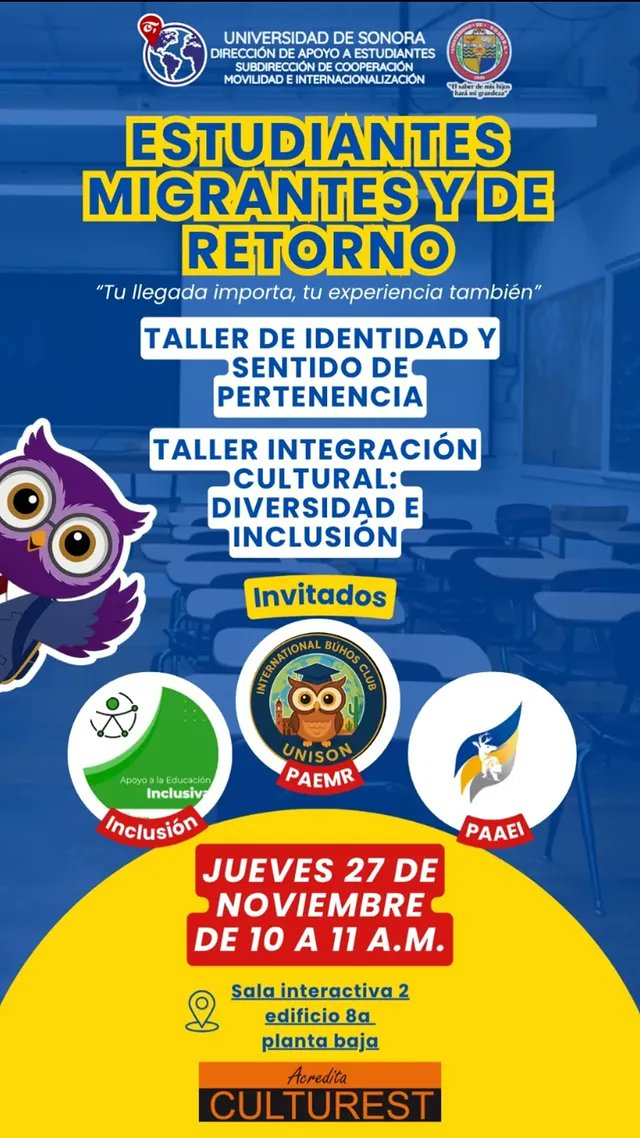 Estudiantes Migrantes y de Retorno, "Tu llegada importa, tu experiencia también participa en los talleres "Identidad y Sentido de Pertenencia" y de "Integración Cultural: Diversidad e Inclusión"
Jueves 27 de noviembre, 10:00-11:00 hrs.
Sala Interactiva Edif 8A, Acredita CULTUREST