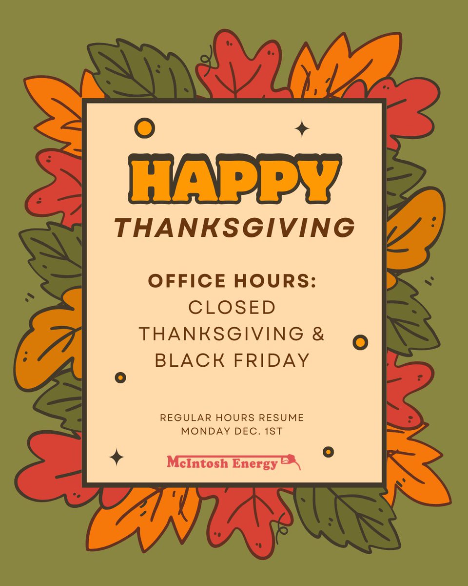 We hope everyone has a happy (and filling) Thanksgiving tomorrow! Just a heads up from the McIntosh Energy team, our office will be closed tomorrow and Friday.
Fuel deliveries will resume Monday, December 1st.
#HappyThanksgiving
