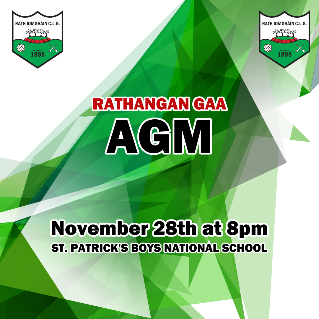 AGM for Rathangan GAA is on next Friday, all welcome to join in. 

St Patricks Boys National School on Friday November 28th at 8PM.
