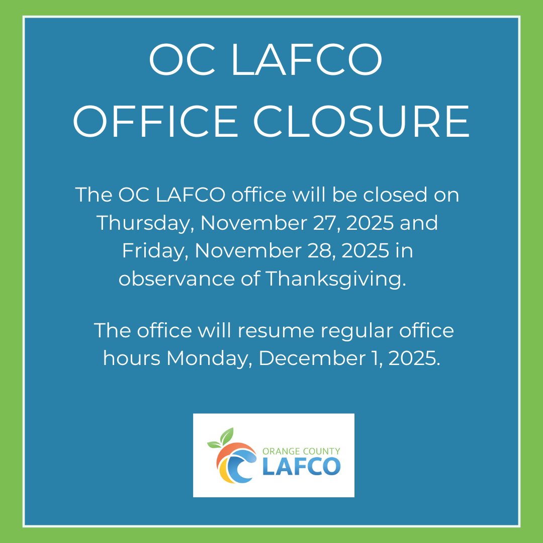 OCLAFCO's tweet photo. Happy Thanksgiving! Enjoy this time with your family and loved ones. In observance of the holiday, the OC LAFCO office will be closed on Thursday, November 27, 2025 and Friday November 28, 2025. The office will resume regular office hours Monday, December 1, 2025. https://t.co/yex5ULNFFS