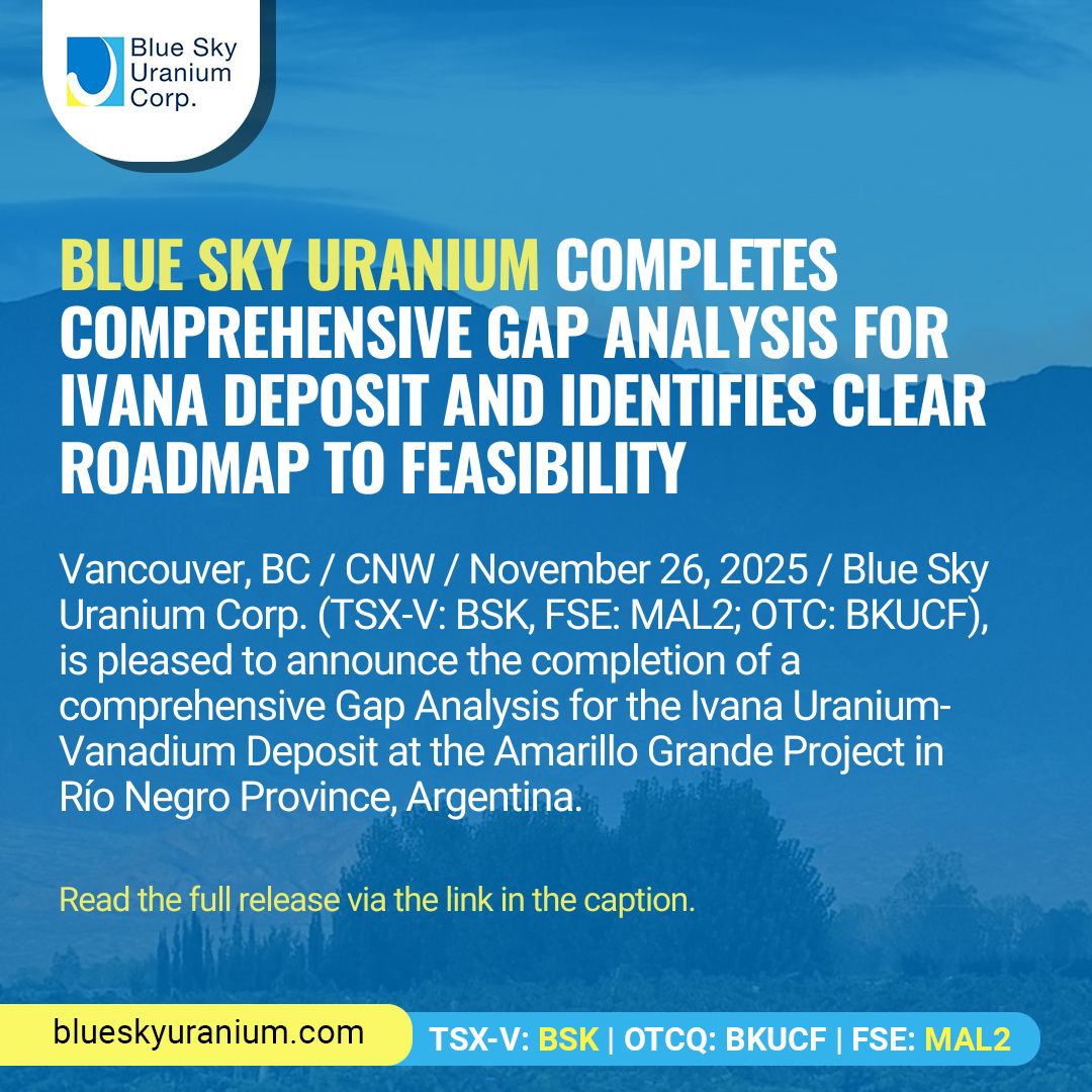 blueskyuranium1's tweet photo. November 26, 2025 - Blue Sky Uranium Completes Comprehensive GAP Analysis for Ivana Deposit and Identifies Clear Roadmap to Feasibility
Read the full release here: https://t.co/E4bYW8hUS6
#BSK #BKUCF #MAL2 #argentina #uranium #uraniumstocks #uraniumexploration #blueskyuranium https://t.co/qi9VqOFNXA