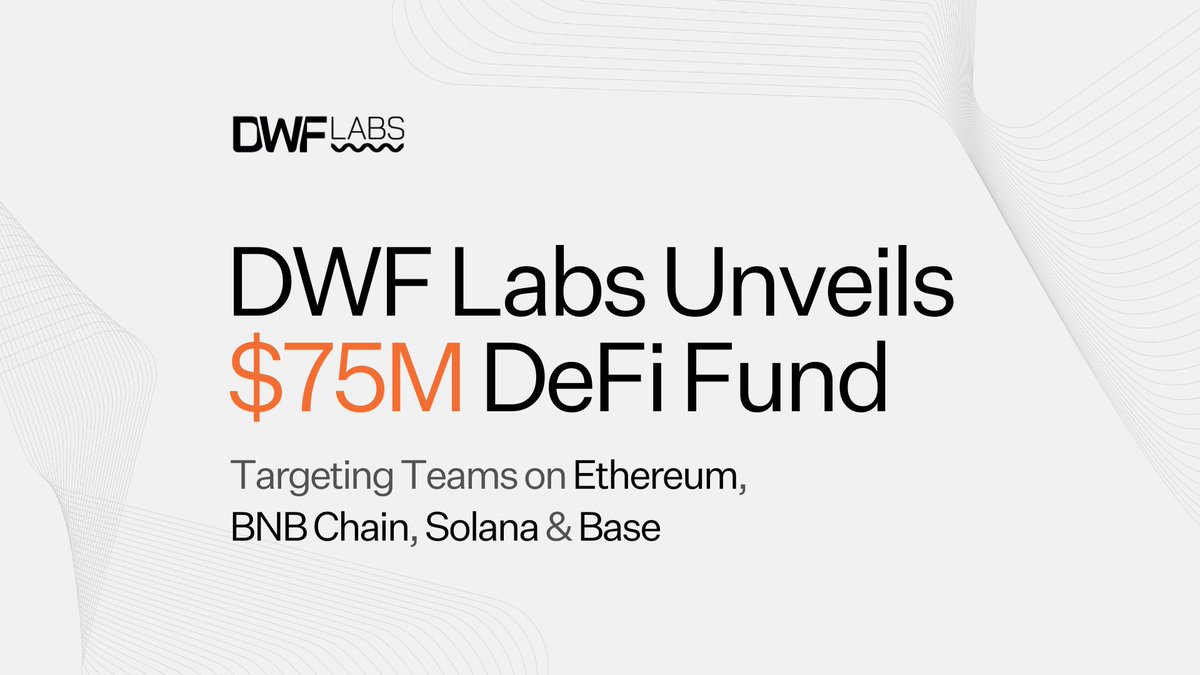 DWF Labs 7500 万美元 DeFi 基金公告