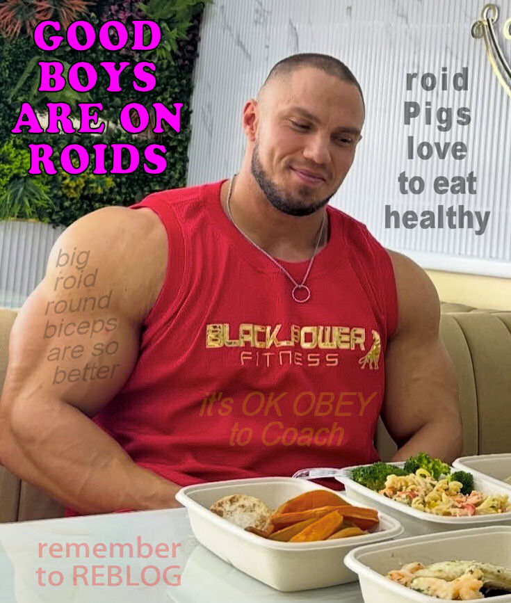 That's it Guy !
Eat like a #GoodBoy
everything #Coach has chosen
for You... it's all so healthy and tasty 🤤
and soon You will be able to enjoy
the Next RoidCycle💉🧪 to become
even Bigger Better and Happier 🤪
because that's Your #EasyLife now:
Sleep Gym Roids Eat and repEat ...