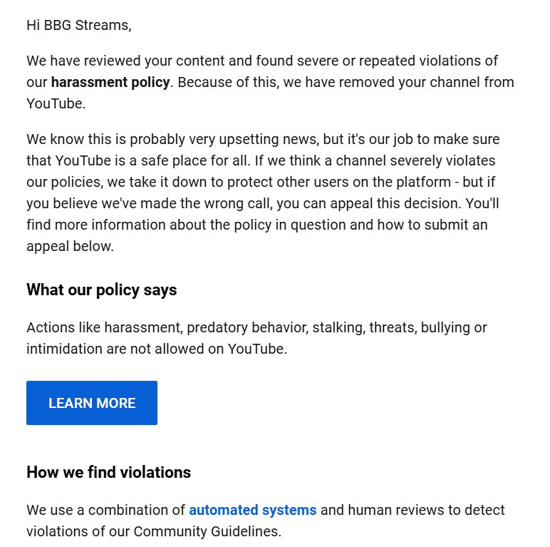 bbgstreams1's tweet photo. Its been 2 months since YouTube falsely terminated me for "harassment". 350+ VODs gone because of Youtube AI moderation. Never got a single strike until this video (Second strike after reuploading it edited)

This is the "harassment" btw:

@TeamYouTube Plz give me a human review https://t.co/mYSdPr0wwk