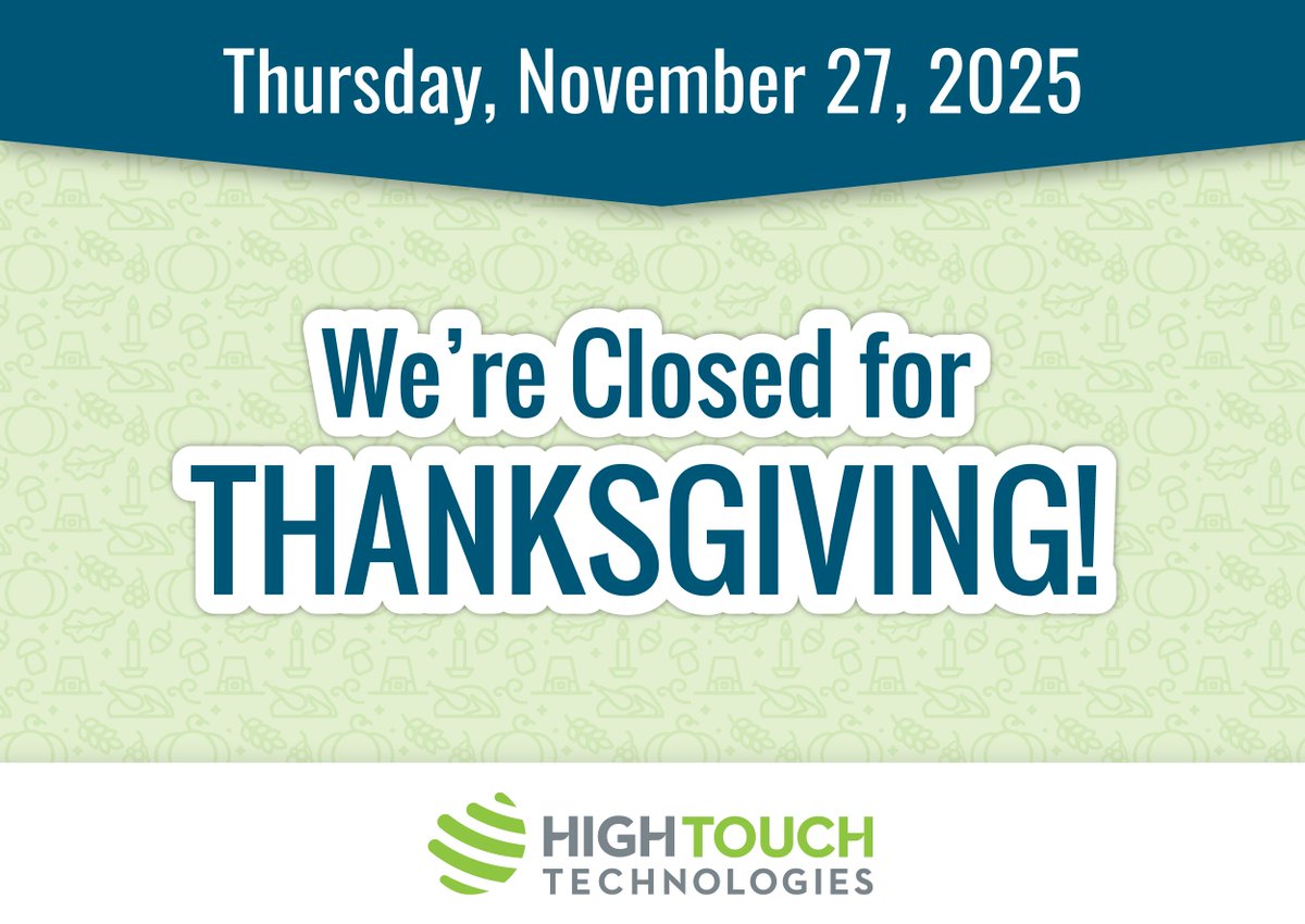 🦃 A friendly reminder that all High Touch offices will be closed on Thursday, November 27, 2025, to celebrate the holiday.

📞 Emergency on-call support will still be available—be sure to review your individual license or service level agreement for details on holiday support