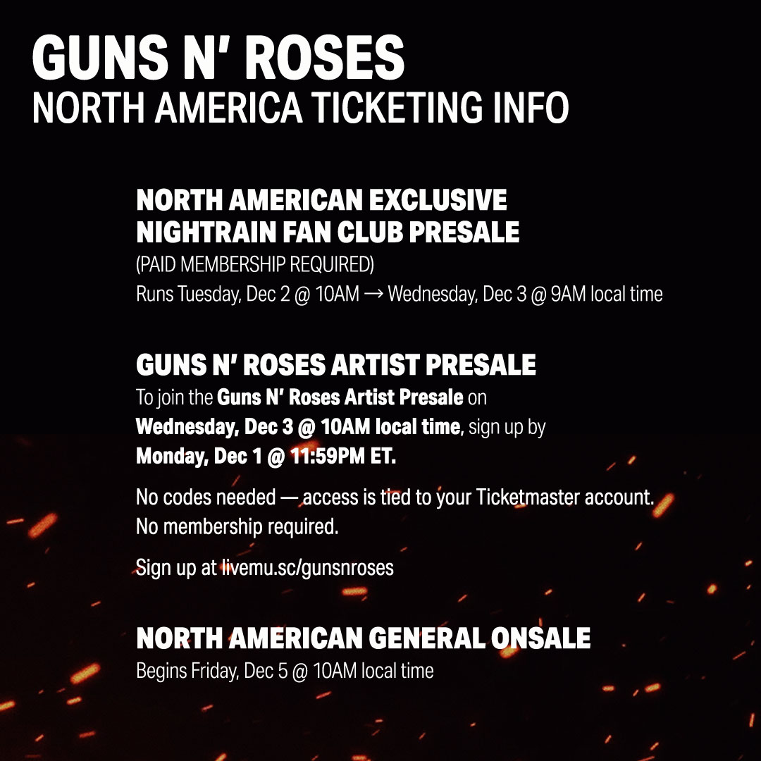 gunsnroses's tweet image. North America! There's two ways to grab presale tickets for the 2026 World Tour: Nightrain fan club &amp;amp; Ticketmaster Artist Presale. General onsale: Dec 5 at 10am.