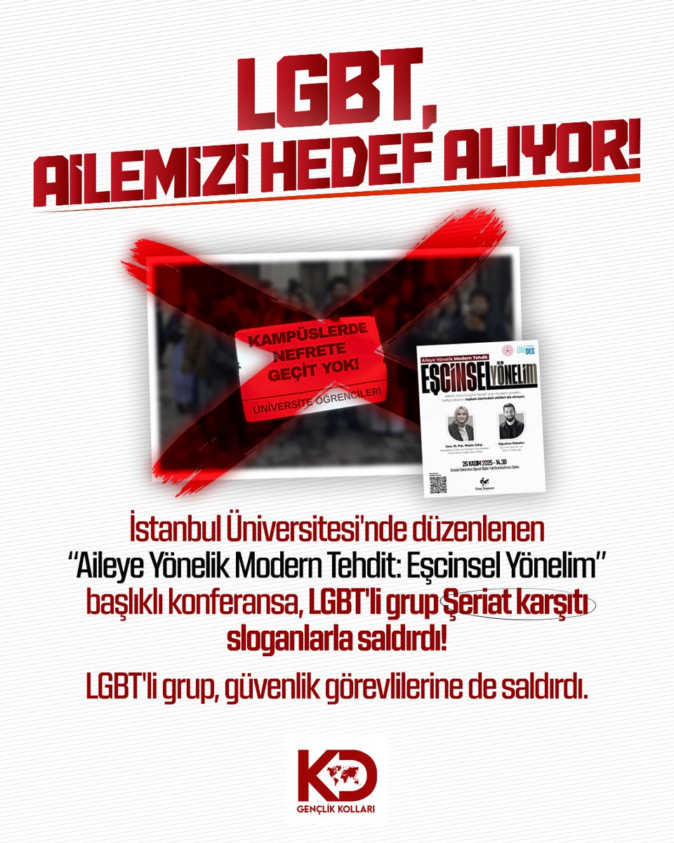 İstanbul Üniversitesi’nde düzenlenen “Aileye Yönelik Modern Tehdit: Eşcinsel Yönelim” başlıklı konferansın LGBT’li bir grup tarafından Şeriat karşıtı sloganlarla ve fiilî saldırılarla hedef alınması, bugün toplumumuzun maruz bırakıldığı fikrî ve ahlaki kuşatmanın ne denli