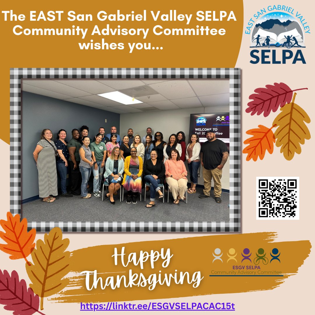 The East San Gabriel Valley SELPA Community Advisory Committee wishes you a Happy Thanksgiving. As we gather with gratitude in our hearts and loved ones by our side, may this Thanksgiving be a time of warmth, love, and cherished moments!