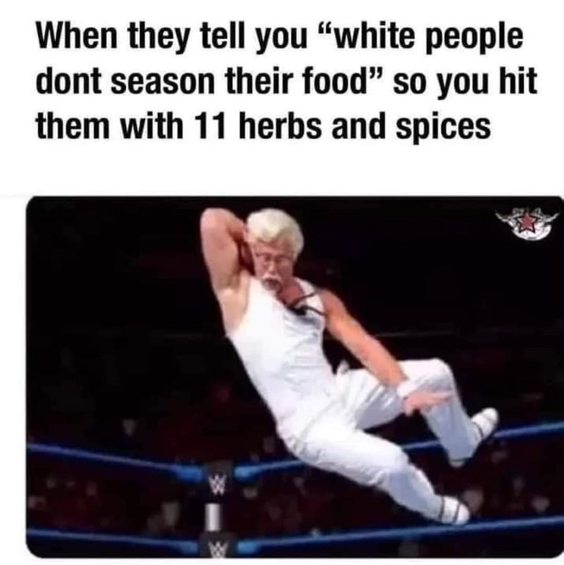 Bob_MaloogaLL's tweet image. But seriously! White people! WTF? This is why I don&apos;t go to y&apos;all houses to eat. Spices are your friend, honest, and remember if you can&apos;t see it, they can&apos;t taste it. Spice way more than you think. You&apos;re welcome. SMGDH
