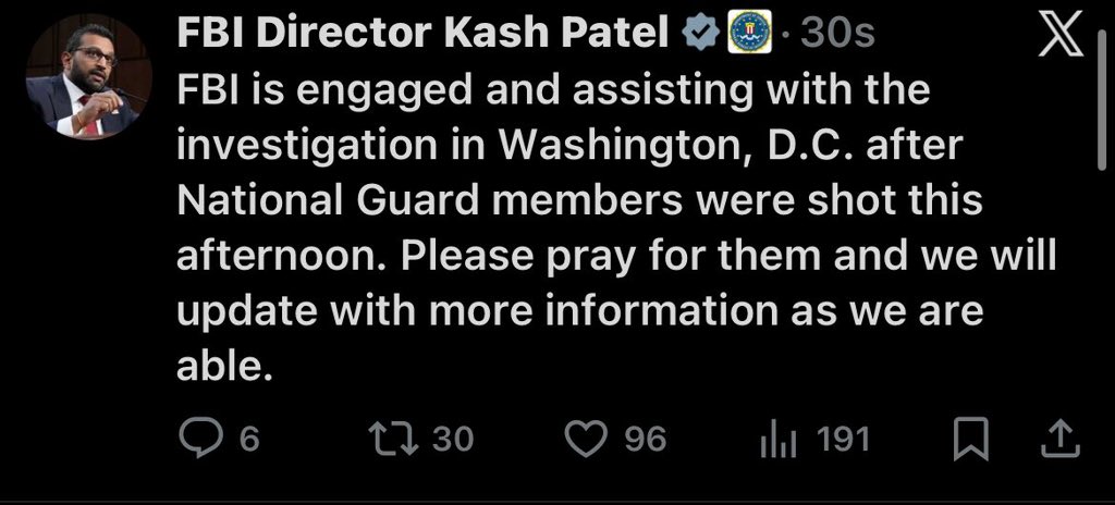 ⚡️FBI Director Kash Patel: "FBI is engaged and assisting with the investigation in Washington, D.C. after National Guard members were shot this afternoon. Please pray for them and we will update with more information as we are able."