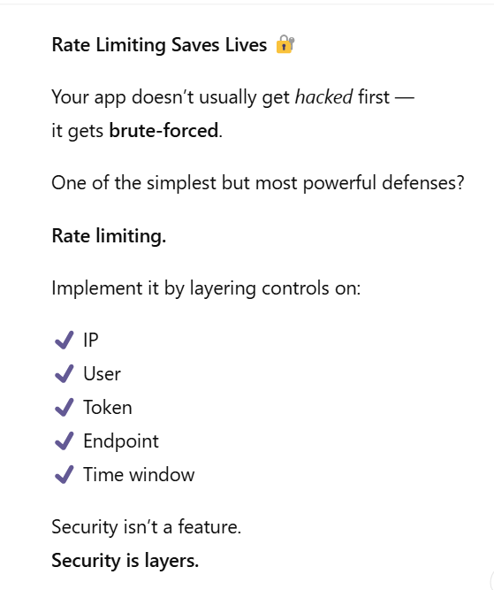 OluyemiPaul2's tweet image. Attackers try the same endpoint thousands of times. 
 Rate limiting shuts it down. 🔐
 Simple. Cheap. Effective. 💯

#CyberSecurity #AppSecurity #RateLimiting #BruteForceProtection #APIsecurity #InfoSec #CloudSecurity #SecurityEngineering #DevSecOps #WebSecurity #SecureByDesign