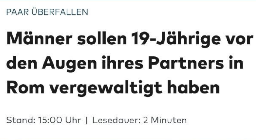 Dieser grausame Fall ist ein Symbolbild für ganz Europa. Migranten haben in Rom ein Paar überfallen und zwangen den Partner dabei zuzusehen, wie sie seine Partnerin vergewaltigten. 

Auch wir Europäer werden von einem repressiven System gezwungen dabei zusehen, wie unsere Kultur