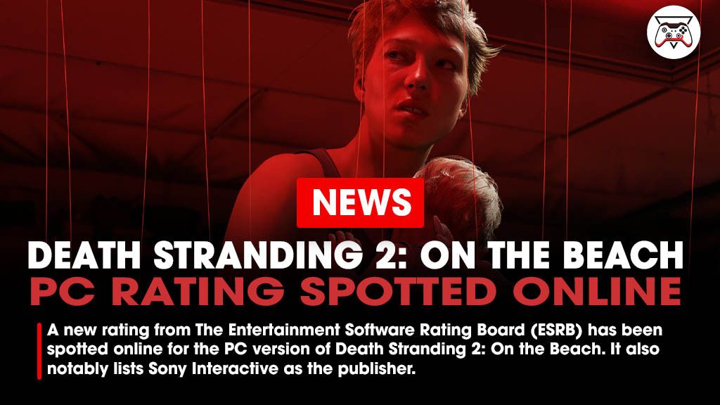 A new rating from ESRB has been spotted online for the PC version of Death Stranding 2: On the Beach. It also notably lists Sony Interactive as the publisher. This could mean that a PC version of the game is underway or is currently in development.

Link - bit.ly/3Knign4