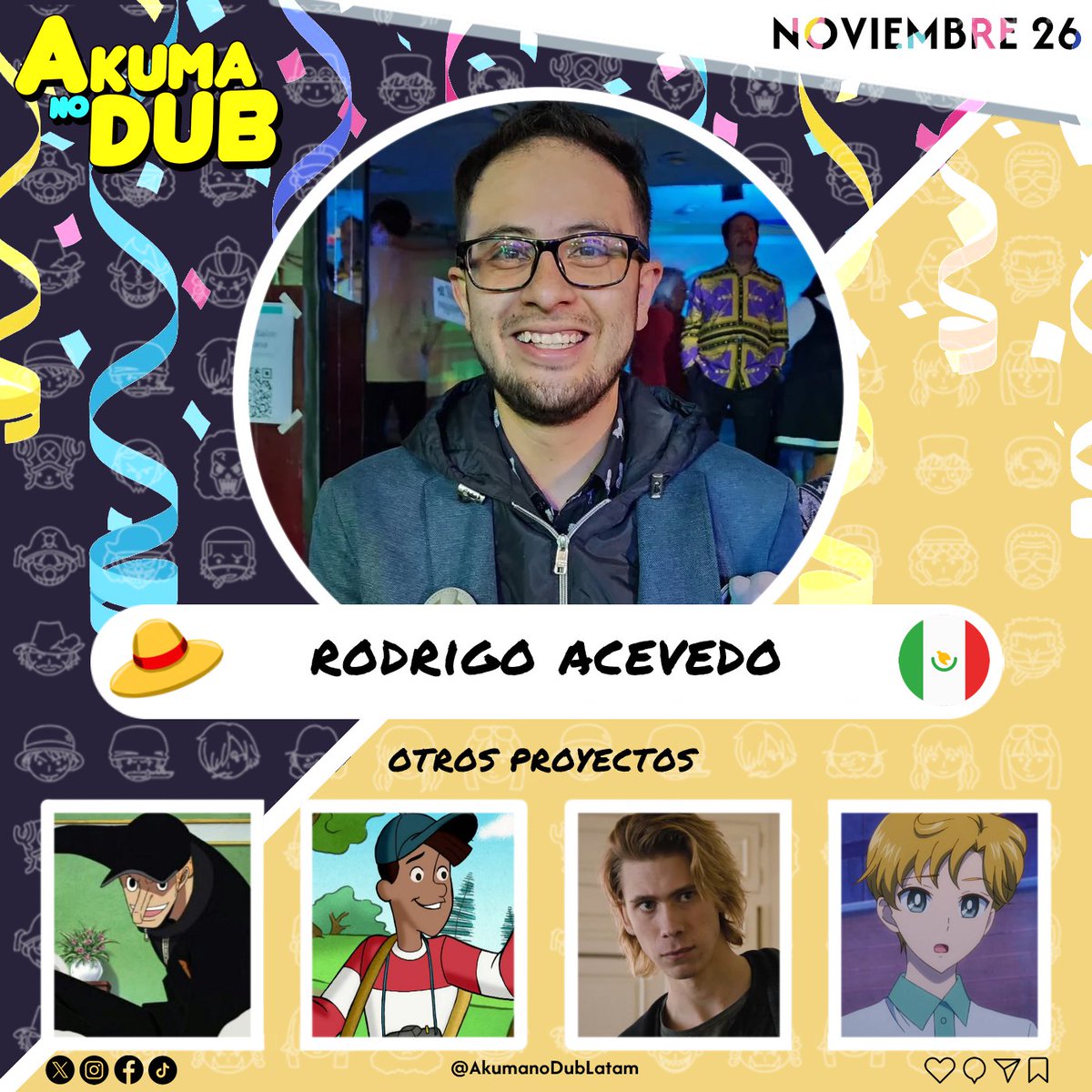 AkumanoDubLatam's tweet image. 🌟🎉 Felicidades Nakama!! 🎉🌟

Queremos enviar un gran abrazo al actor 🇲🇽 Rodrigo Acevedo / @Roluffy_san, quien fue la 1° voz tanto de Sabo (Film Gold), como de Kaku (Arco Water 7 a Enies Lobby) en One Piece.

#OnePiece #Doblaje #Cumpleaños