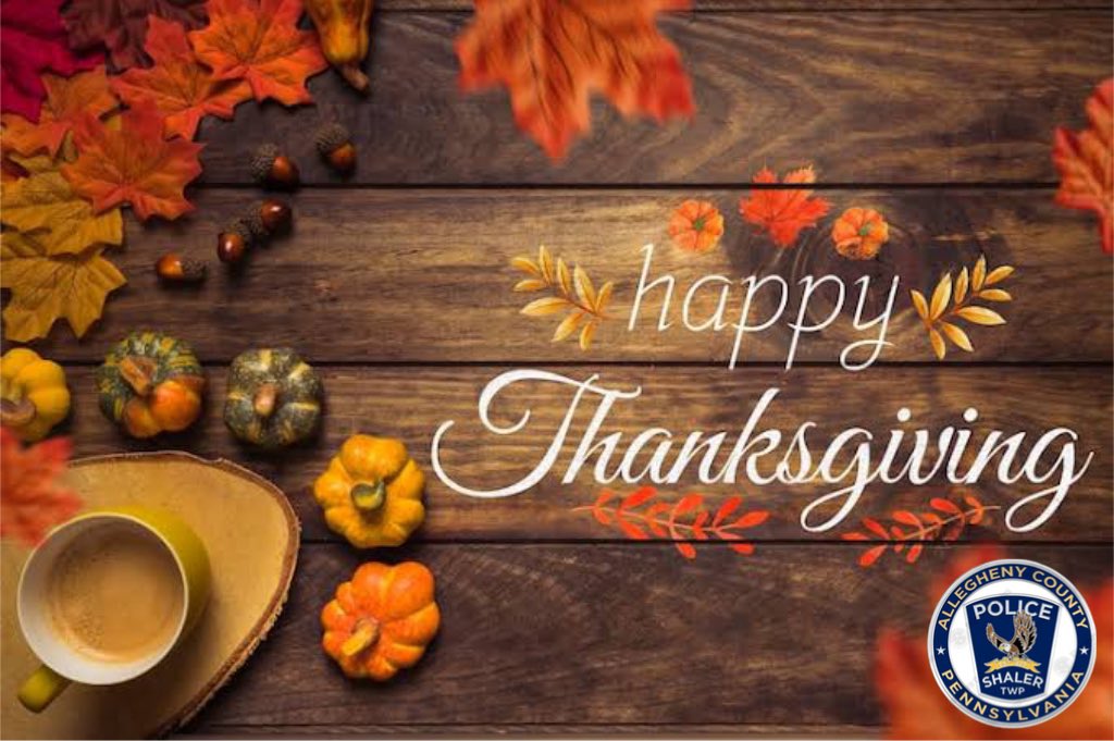 PoliceShaler's tweet image. Happy Thanksgiving to our Shaler Township Community. We are thankful for all public safety personnel and those in the military who serve everyday.