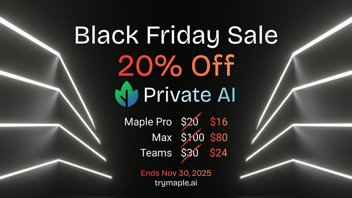 TryMapleAI's tweet image. Black Friday Sale - Maple Private AI is 20% off! Now through Nov 30.

Pro: $16
Max: $80
Teams: $24/person

If you&apos;re already a subscriber, share this deal with a friend, they&apos;ll appreciate it 💪