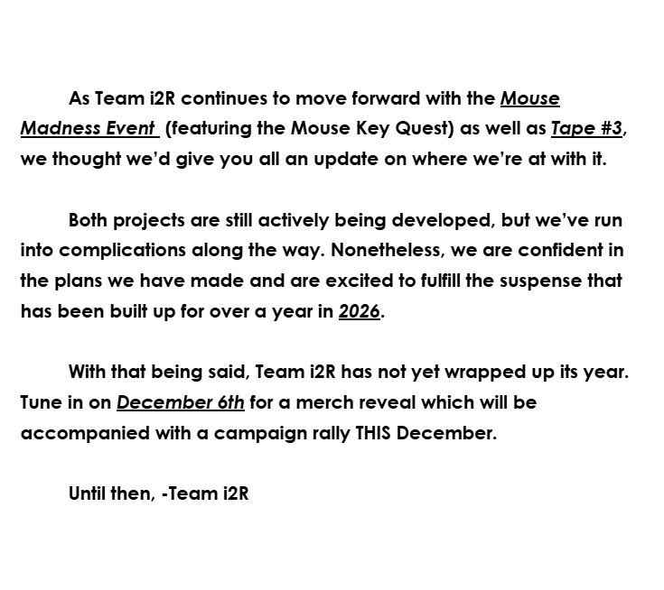 i2R_News's tweet photo. 🐭MOUSE KEY🐭
The event featuring the Mouse Key Quest has been confirmed to be called the "Mouse Madness Event" and it has been delayed to 2026. New merch has also been revealed to come with a campaign this December. 

Here is an update of i2R's current progreess. https://t.co/thYSYlYipH