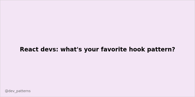 Dev_Patterns's tweet image. React devs: what&apos;s your favorite hook pattern? 🎣 #React #DevCommunity #TechTwitter #Programming