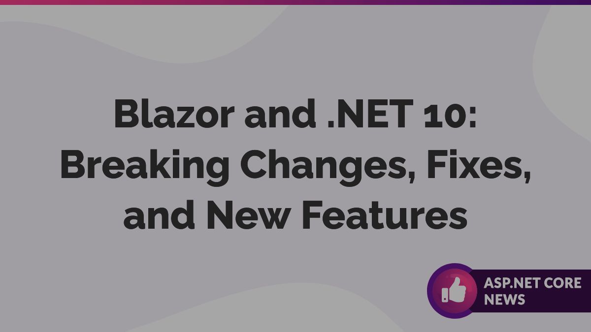 aspnetcore_news's tweet image. Blazor and .NET 10: Breaking Changes, Fixes, and New Features by @funkysi1701 funkysi1701.com/posts/2025/bla… #aspnetcore #blazor