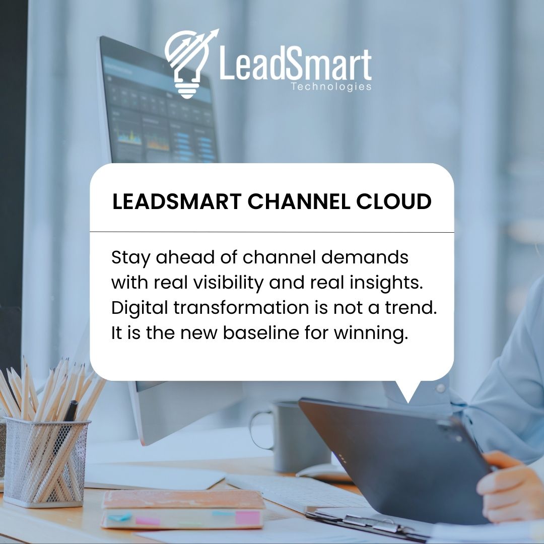 The channel is changing fast and visibility is now the difference between reacting and leading. LeadSmart Channel Cloud gives distributors and manufacturers the insights they need to move with confidence in a digital first world.