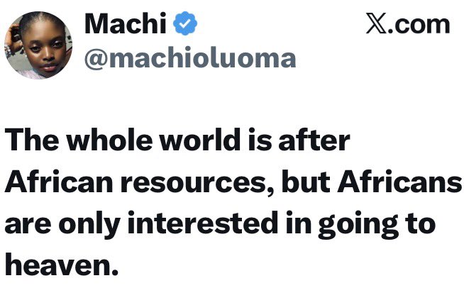 instablog9ja's tweet image. Lady sparks conversation online as she points out that the whole world is after African resources while Africans are only interested in going to heaven