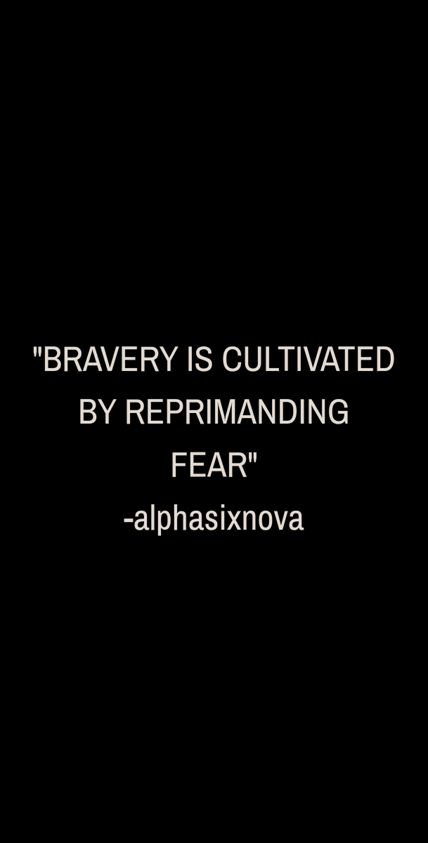 alphasixnova's tweet image. #OriginalQuote #DailyThoughts 
&quot;Bravery is cultivated by reprimanding fear&quot;
