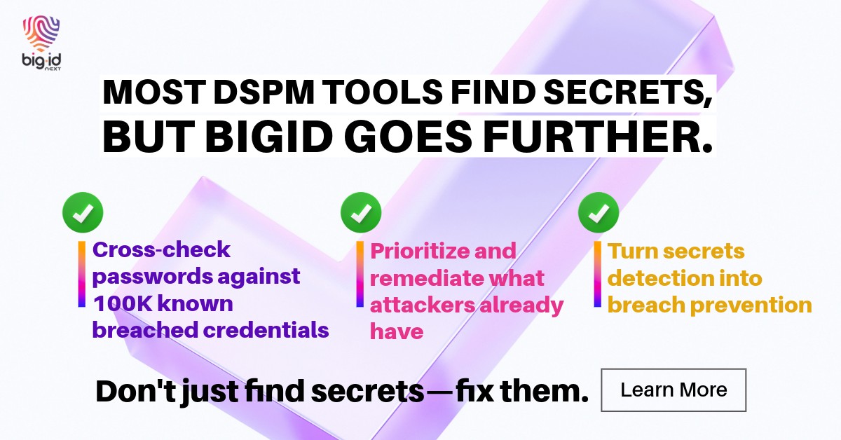 bigidsecure's tweet image. Finding secrets isn’t enough, knowing which ones are already exposed is.
BigID is the only DSPM that identifies known-compromised credentials and automates remediation.

👉 Learn more: bit.ly/3Ge5wgw

#BigID #DSPM #DataSecurity #RiskManagement