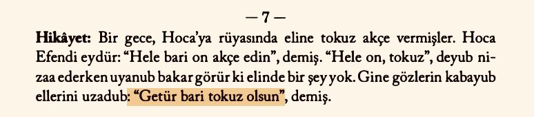 Ol bu fıkrayı bir nebze bilmeğe iki yıl devlengeç olmış (uyur uyanık) kimesne gerekdür, dahi düş nedir gerçek nedir bilmeğe, ve dahi … rab korusun, ne kazandığını kaybetmeden anlamayan kimselerden kılmaya, keşke’nin gölgesinde şükürden ayruk etmeye, ve dahi …