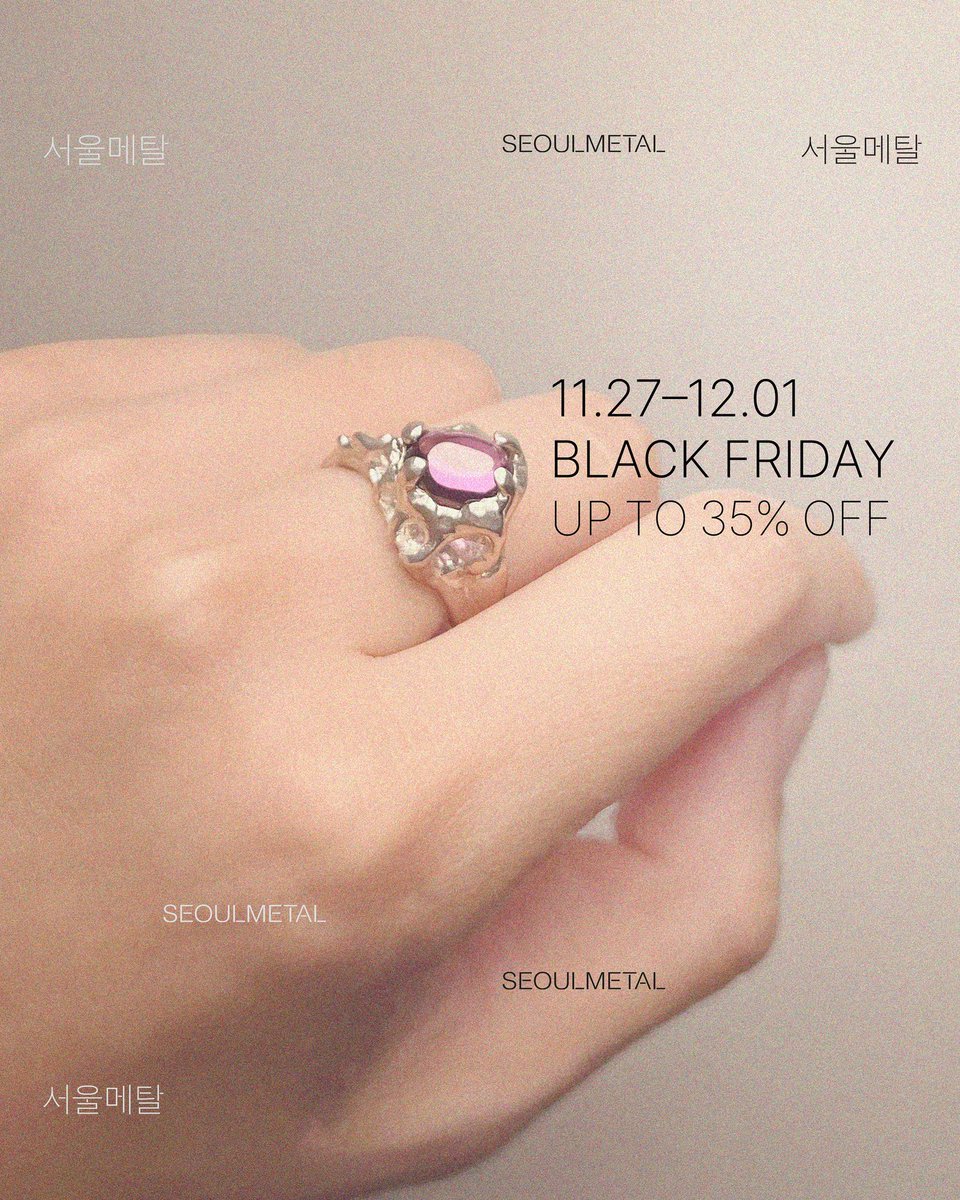 BLACK FRIDAY
11.27–12.01
First time at up to 35% off.
seoul-metal.com
