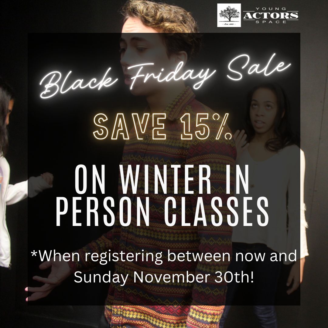 YoungActorsSpc's tweet image. Black Friday Sale! Register between now and Sunday November 30th and receive 15% off our Winter In Person Acting Classes -- all that&apos;s required to claim the discount is the deposit. Visit link in bio!

#actor #actingclass #improv #scenestudy #yas #youngactorsspace #la #hollywood