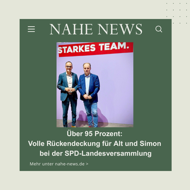 Über 95 %: Volle Rückendeckung für Alt und Simon bei der SPD-Landesversammlung
nahe-news.de
#nahe #news #rheinlandpfalz #bingernews #birkenfeldernews #kreuznachernews #nahelandnews #naheaktuell #badkreuznach

Folge uns auch auf Instagram <a href="/nahenews/">Nahe-News die Internetzeitung</a>