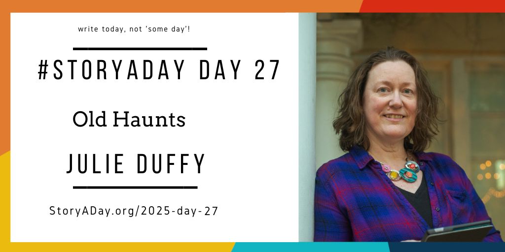 StoryADayMay's tweet photo. In today's #writingprompt for StoryADay I invite you to explore some old haunts: storyaday,org/2025-day-27 https://t.co/C7d25pEZzD