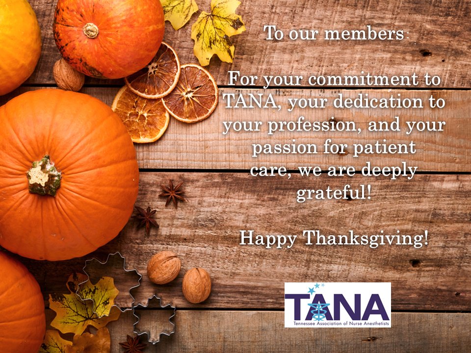 To all of our amazing TANA members:

For your commitment to TANA, your dedication to your profession, and your passion for patient care, we are deeply grateful!

Happy Thanksgiving!