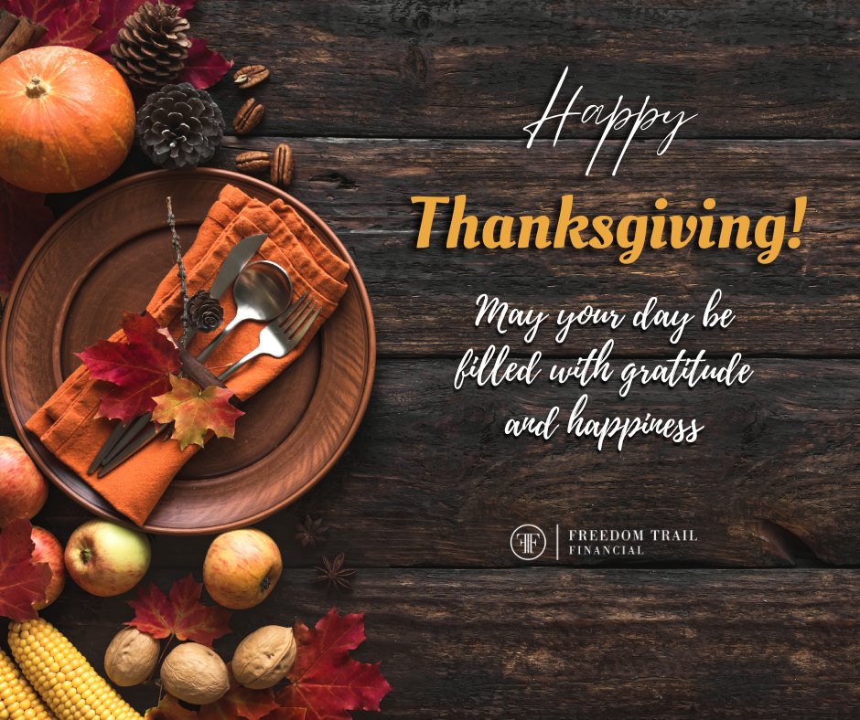 FreedomTrailFin's tweet image. Happy Thanksgiving! May your day be filled with gratitude and happiness - from the Freedom Trail Financial Team