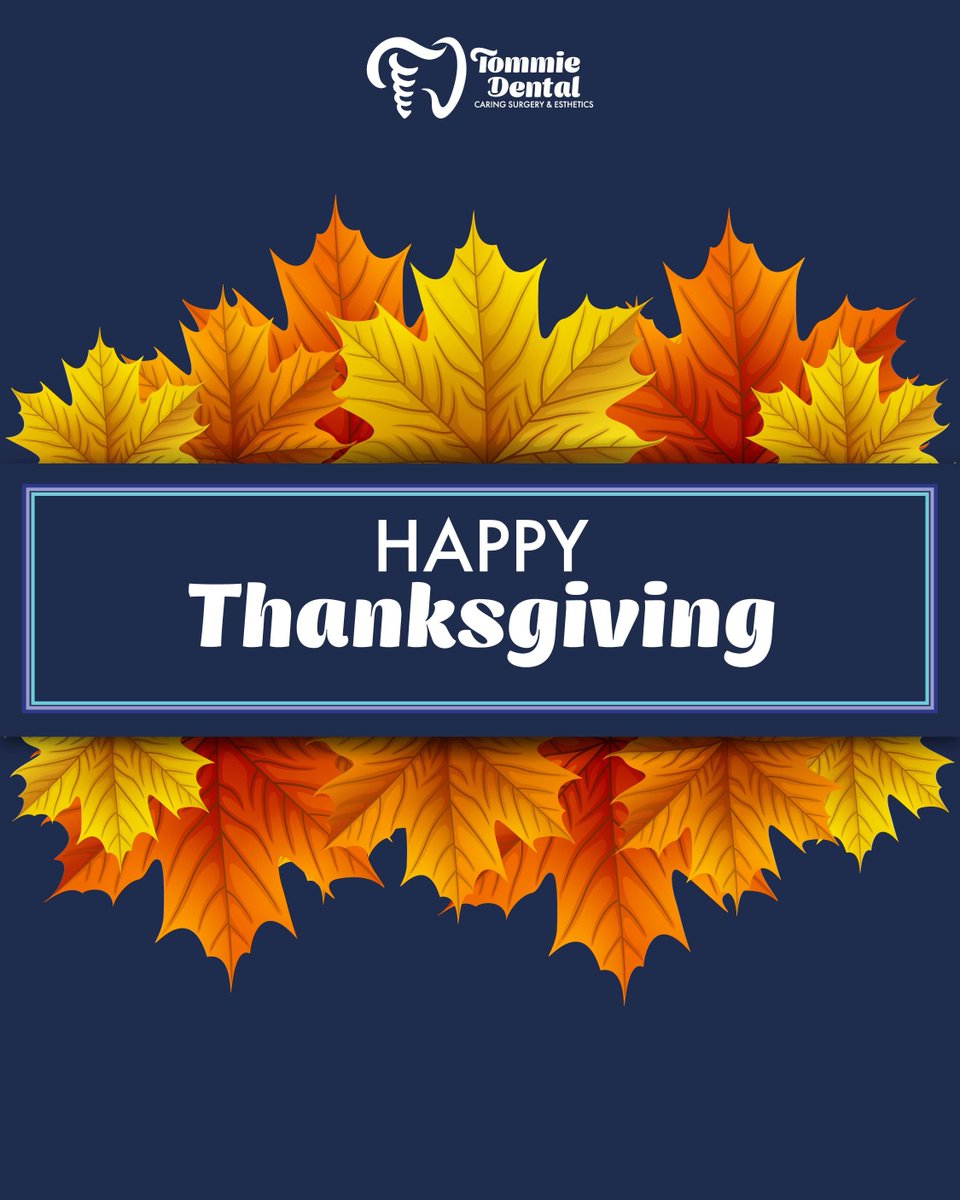 Happy Thanksgiving from Tommie Dental! We’re so grateful for our wonderful patients who make our practice special. Enjoy your feast and family time, but don’t forget to brush and floss afterward to keep your smile healthy and bright! #Thanksgiving #HealthySmile #TommieDental