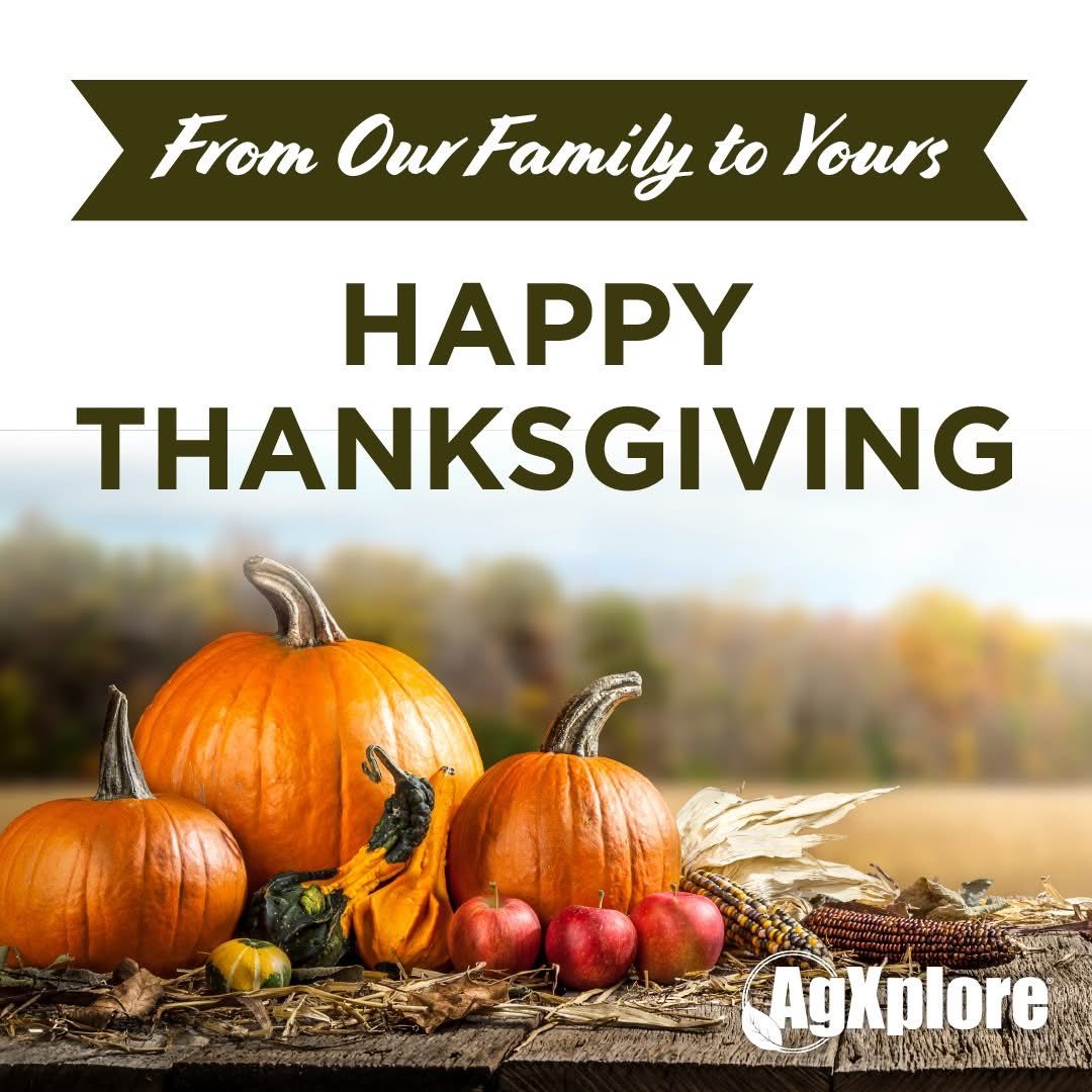 Today we give thanks to you, our partners in the field. Wishing you and yours a blessed Thanksgiving.

AgXplore.com