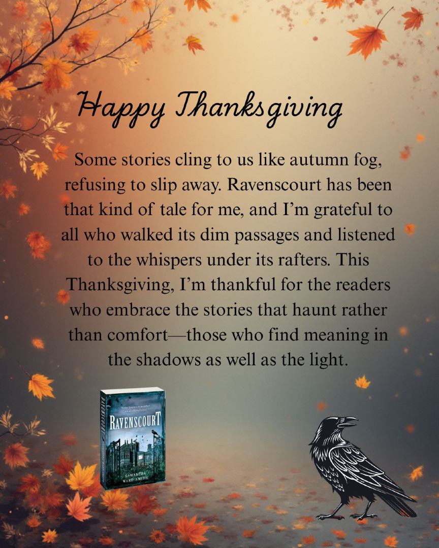 This year I’m thankful for the stories that linger at the edge of the lamplight—especially those who followed me into the halls of #Ravenscourt. #HappyThanksgiving #HistoricalFiction #Grateful #Thankful