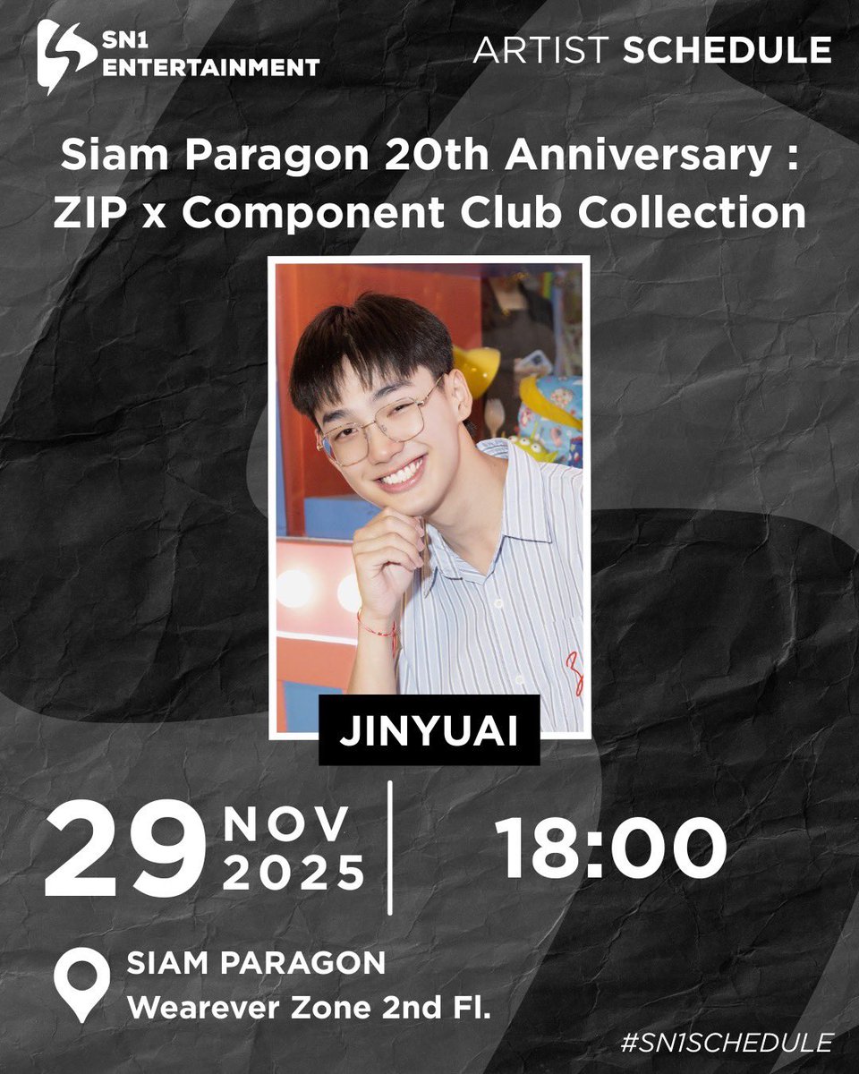 ตารางงานศิลปิน | ARTIST‘s SCHEDULE 

Siam Paragon 20th Anniversary : ZIP x Component Club Collection

🗓️ 29 พฤศิกายน 2568
⏰ 18:00 น. 
📍 Wearever Zone 2nd Fl. Siam Paragon

📌 สามารถให้กำลังใจรอบ ๆ งาน
📌 รับของ support ได้

  #Sn1SCHEDULE #sn1_ent #SN1_Trainee