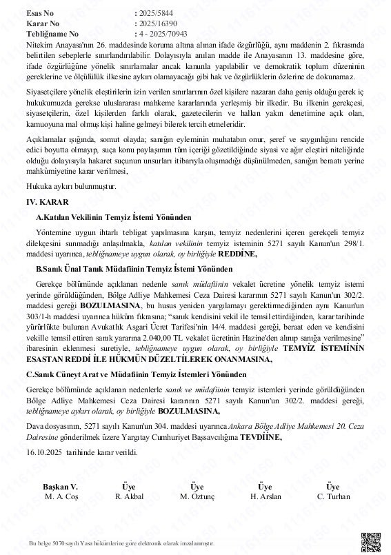 AKP Cumhurbaşkanı Recep Erdoğan’a hakaret iddiasıyla Ankara Bölge Adliye Mahkemesi 20. Ceza Dairesi tarafından şahsıma verilen 1 yıl erteli 11 ay 20 gün hapis cezası; Yargıtay 4. Ceza Dairesi tarafından beraatim yönünde bozuldu.