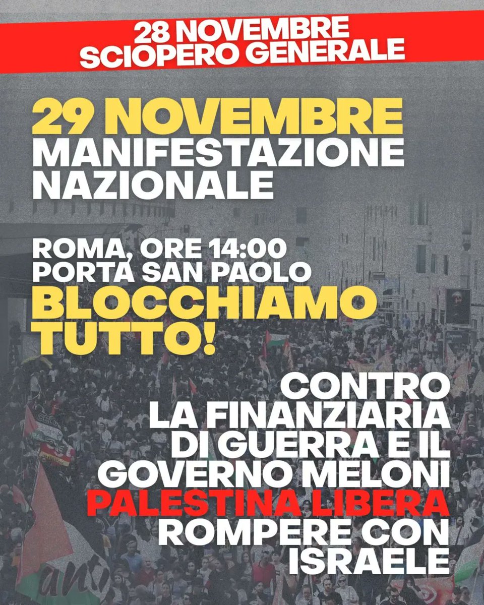 CONTRO LA FINANZIARIA DI GUERRA E IL GOVERNO MELONI .ROMPERE CON ISRAELE - PALESTINA LIBERA.

🔴 28 NOVEMBRE #SCIOPERO GENERALE 
A Roma ore 11:00 Montecitorio

🔴 29 NOVEMBRE MANIFESTAZIONE NAZIONALE A ROMA ORE 14.00 PORTA SAN PAOLO