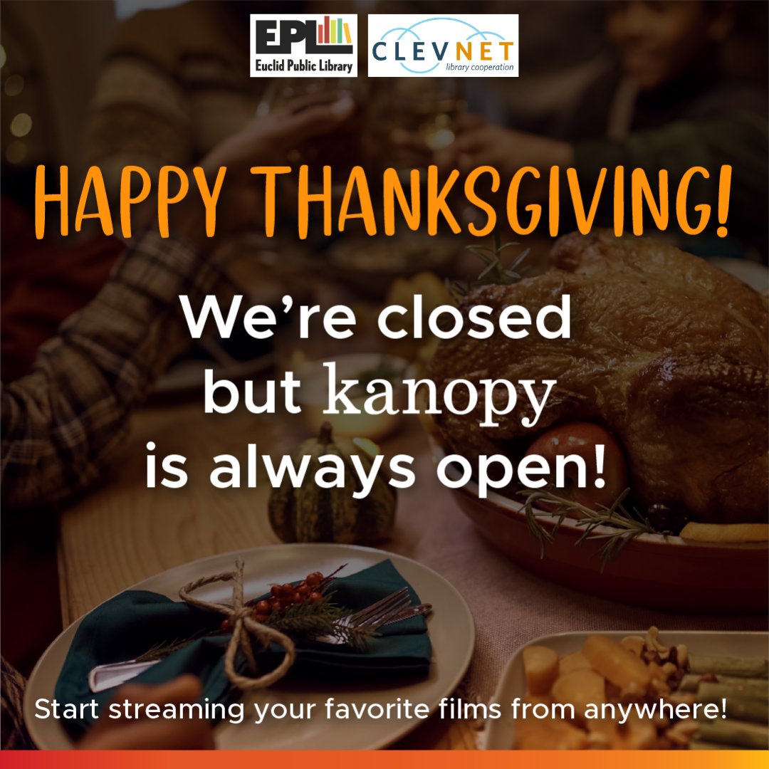 EuclidLibrary's tweet image. It&apos;s #ThanksgivingDay EPL is closed but Kanopy is open. 
After dinner, settle back and enjoy a movie. It&apos;s FREE with your EPL library card. kanopy.com 
#OurEuclid
