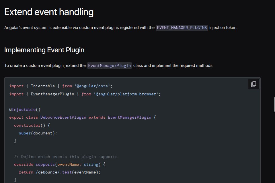 bremocs's tweet image. TIL about the Angular Event Plugins... that allows things like:

(click.long)=&quot;onLongClick()&quot;
(click.prevent)=&quot;onPreventDefaultClick()&quot;
(input.debounce.500)=&quot;onDebouncedInput()&quot;